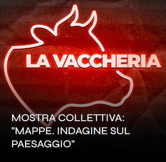 mostra LaVaccheria MappeIndagineSulPaesaggio